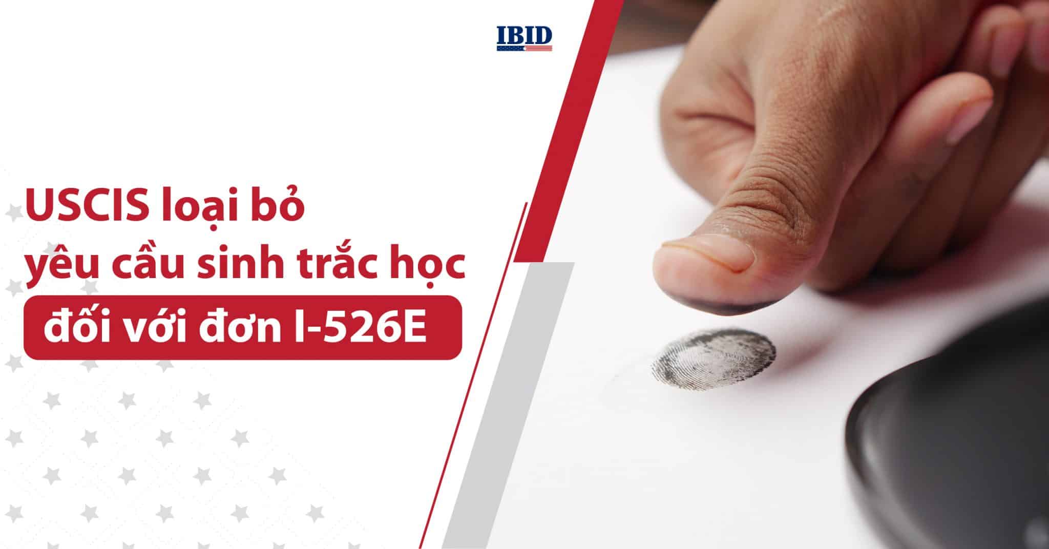 USCIS loại bỏ yêu cầu sinh trắc học đối với đơn I-526E | Định cư Mỹ EB5
