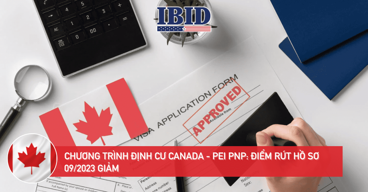 Chương trình định cư Canada – PEI PNP: Điểm đánh giá hồ sơ 09/2023 giảm so với tháng trước