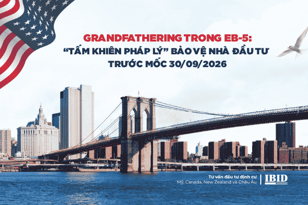 Grandfathering trong EB-5: “Tấm khiên pháp lý” bảo vệ nhà đầu tư trước mốc 30/09/2026