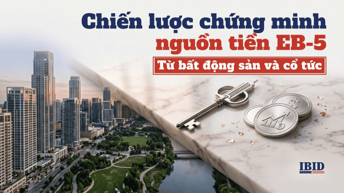 Chiến lược chứng minh nguồn tiền EB-5 từ BĐS, cổ tức