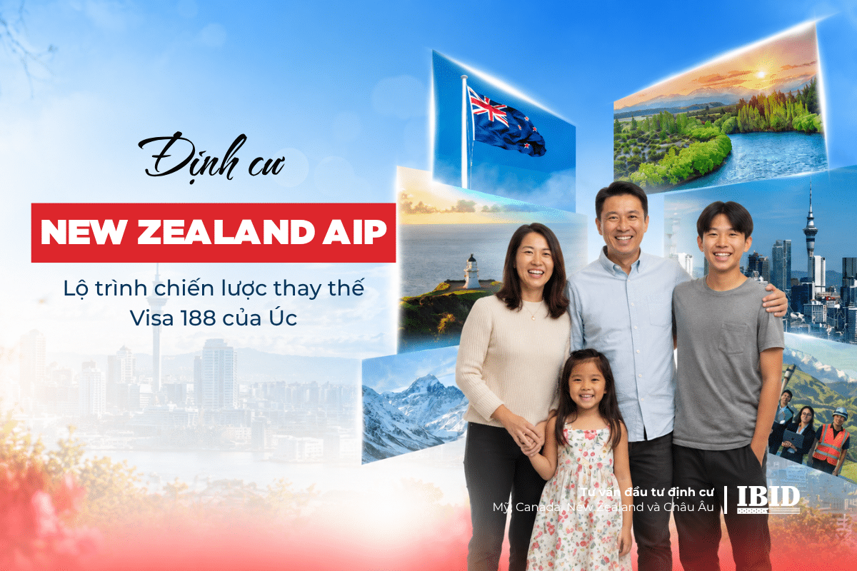 Định cư New Zealand AIP – Lộ trình chiến lược thay thế Visa 188 của Úc
